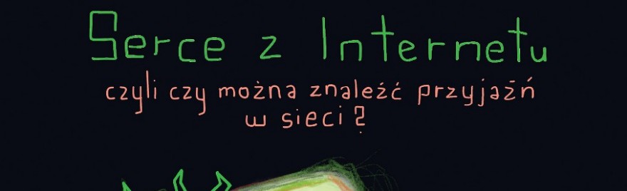 Spektakl profilaktyczny pt. "Serce z Internetu, czyli czy można znaleźć przyjaźń w sieci?"